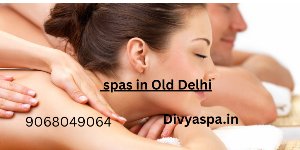 spa in Old Delhi